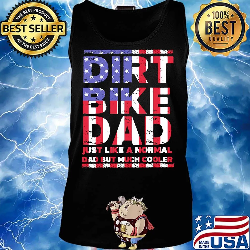 Dirt bike dad is just like a normal American flag veteran Independence day s Tank top