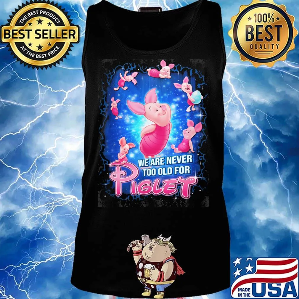 Disney we are never too old for piglet s Tank top