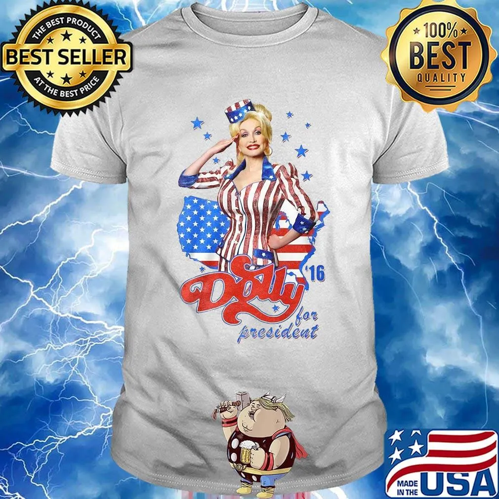 Dolly parton for president america 4th of july independence day shirt
