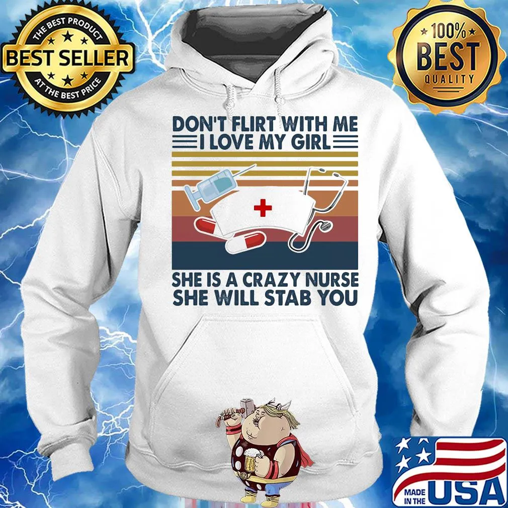Don't flirt with me I love my girl she is crazy nurse she will stab you vintage s Hoodie