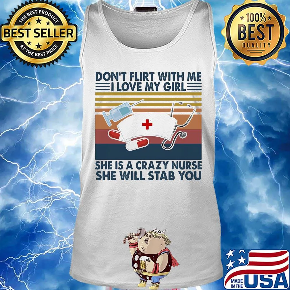 Don't flirt with me I love my girl she is crazy nurse she will stab you vintage s Tank top