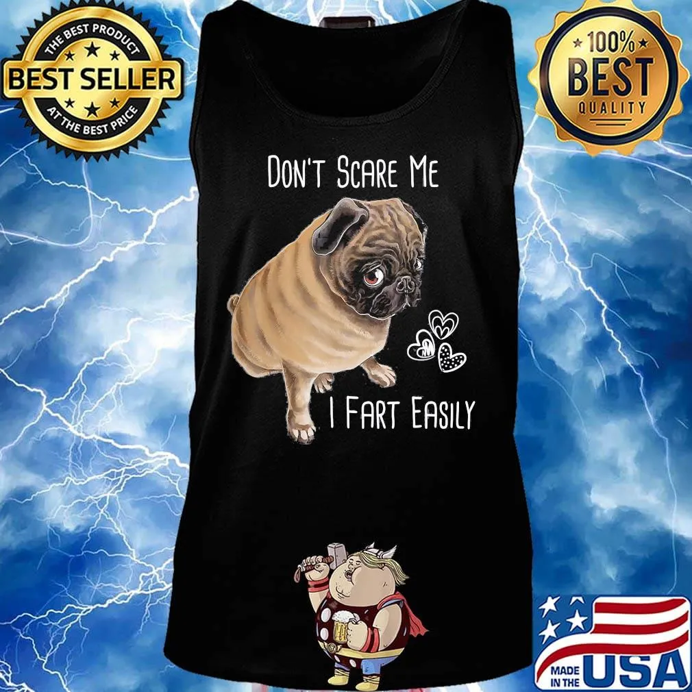 Don't Scare Me I Fart Easily Pug Dog Hear Shirt Tank top