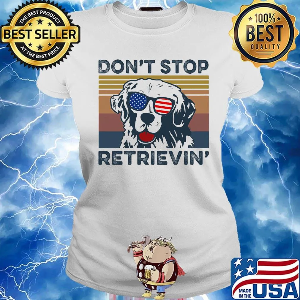 Don't Stop Retrievin' Dog Golden Vintage Retro Independence Day Shirt Ladies tee