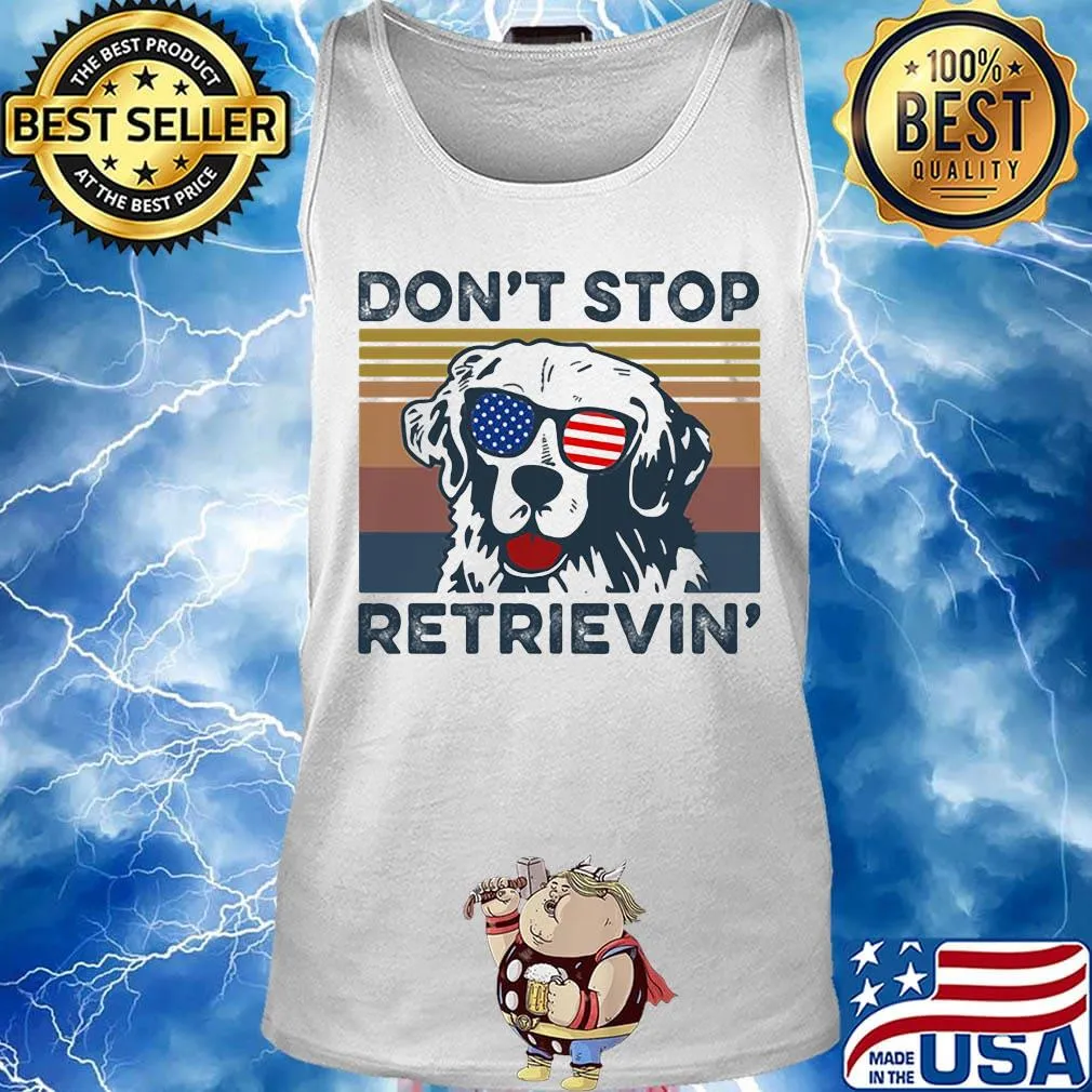 Don't Stop Retrievin' Dog Golden Vintage Retro Independence Day Shirt Tank top