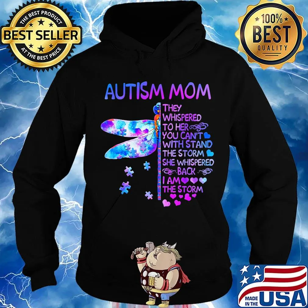 Dragonfly autism mom they whispered to her you can't with stand the storm she whispered back i am the storm hearts s Hoodie