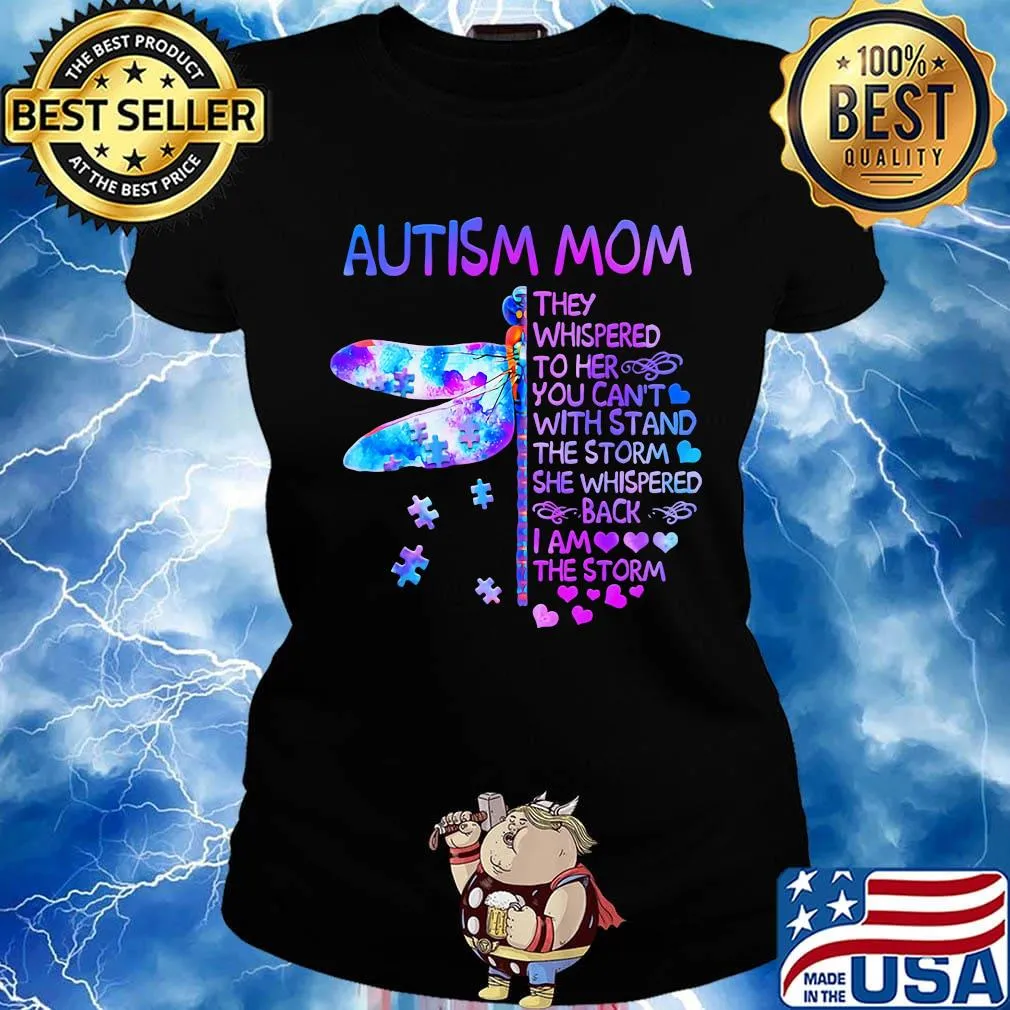 Dragonfly autism mom they whispered to her you can't with stand the storm she whispered back i am the storm hearts s Ladies tee