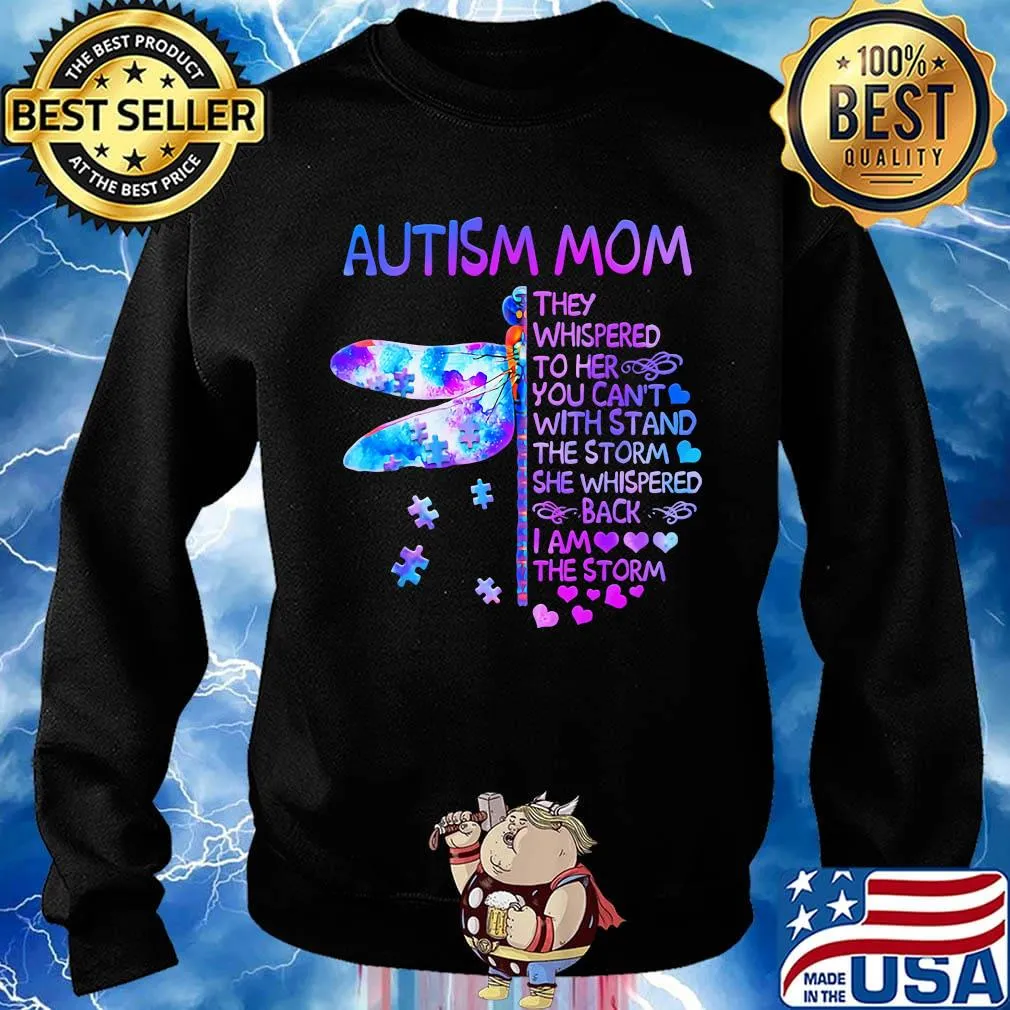 Dragonfly autism mom they whispered to her you can't with stand the storm she whispered back i am the storm hearts s Sweater