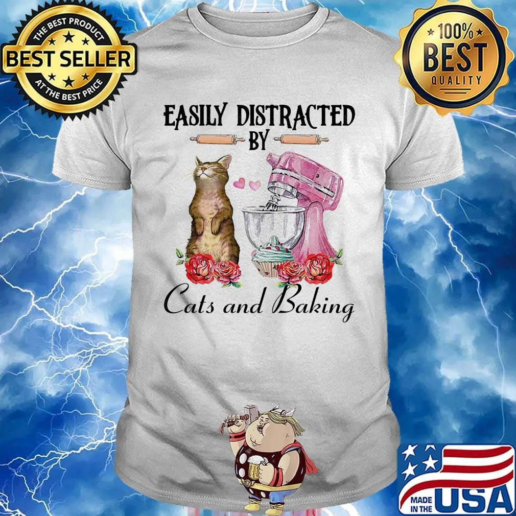 Easily distracted by cats and baking rose heart shirt shirt