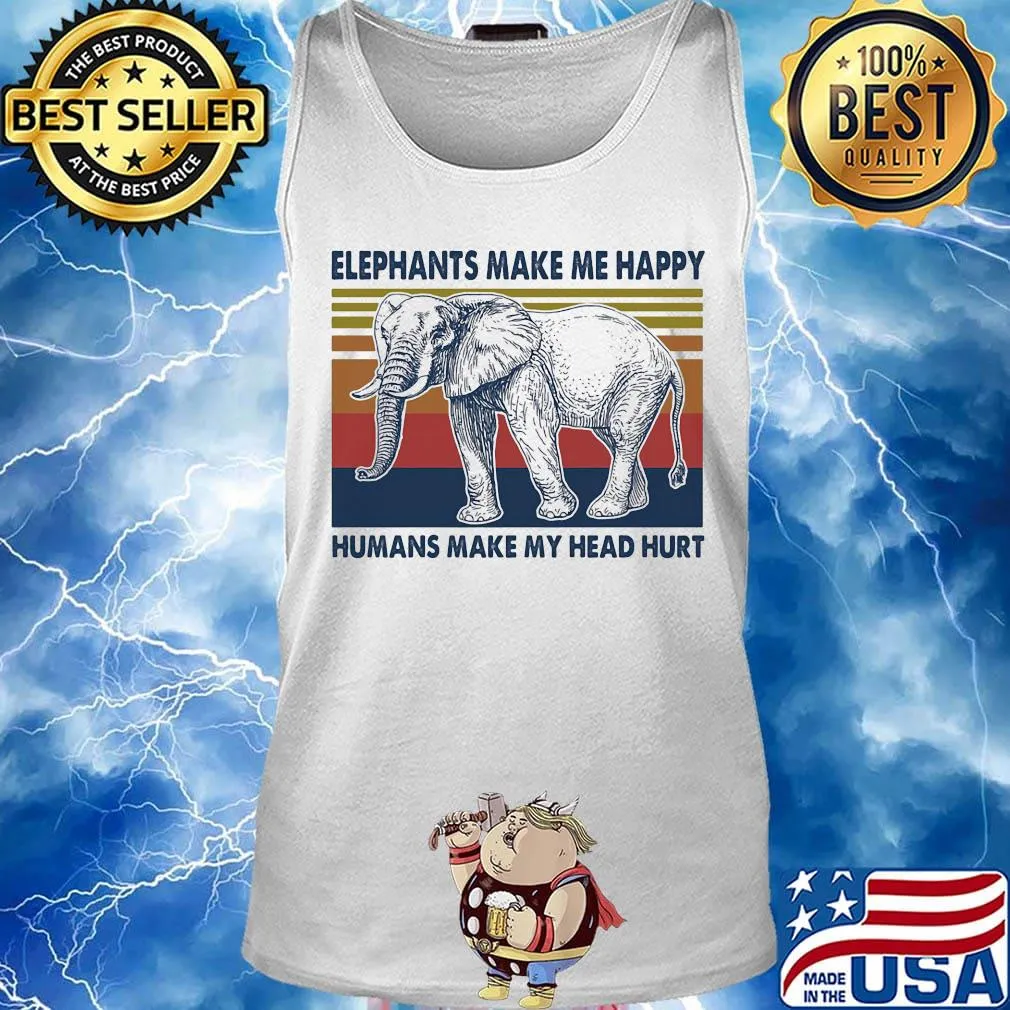 Elephants make me happy humans make my head hurt vintage retro s Tank top