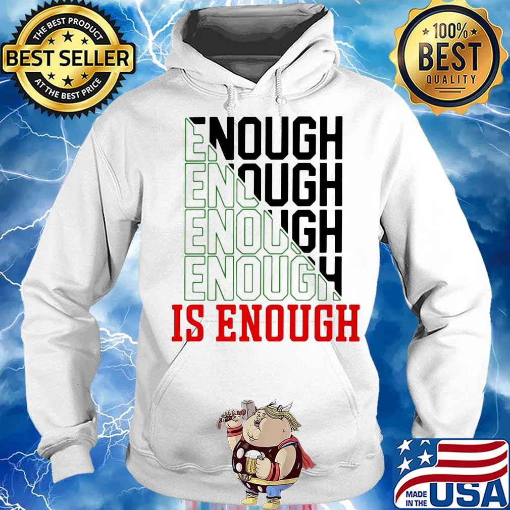 Enough enough enough is enough s Hoodie