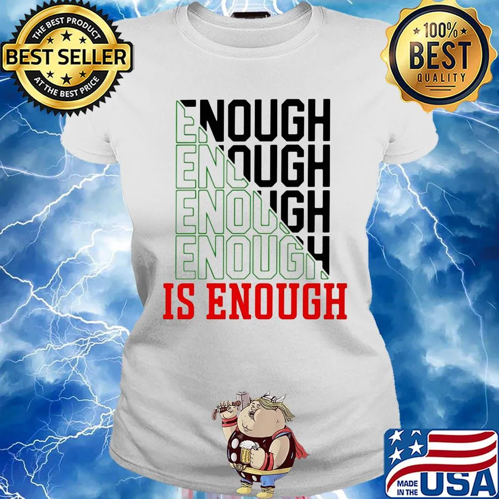 Enough enough enough is enough s Ladies tee
