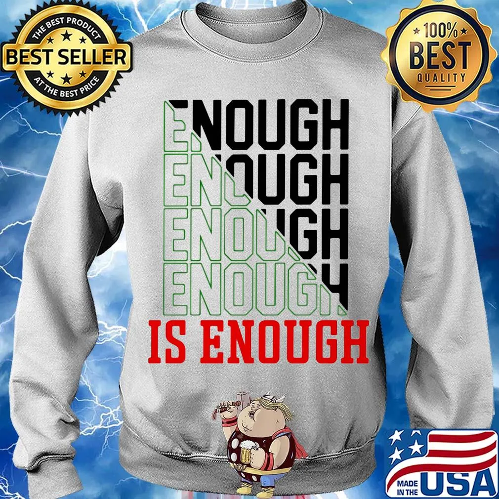 Enough enough enough is enough s Sweater