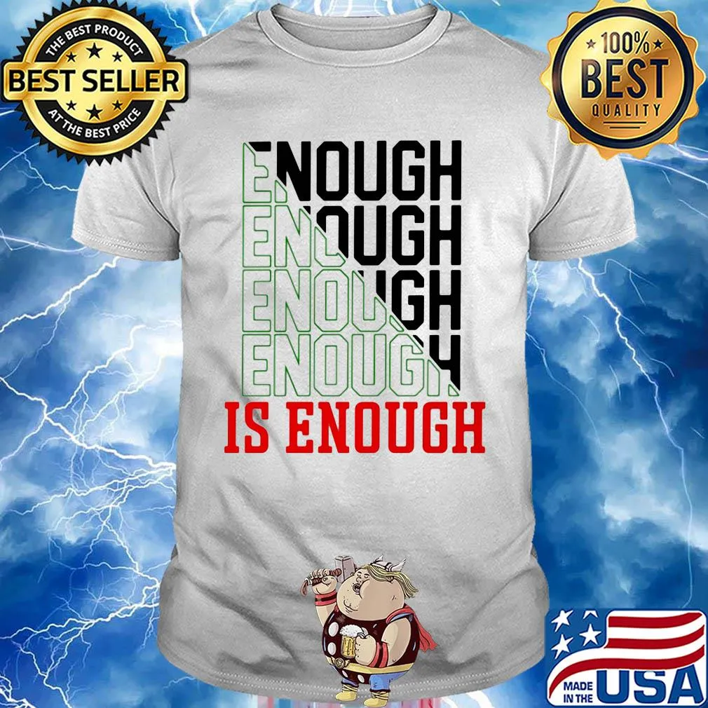 Enough enough enough is enough shirt