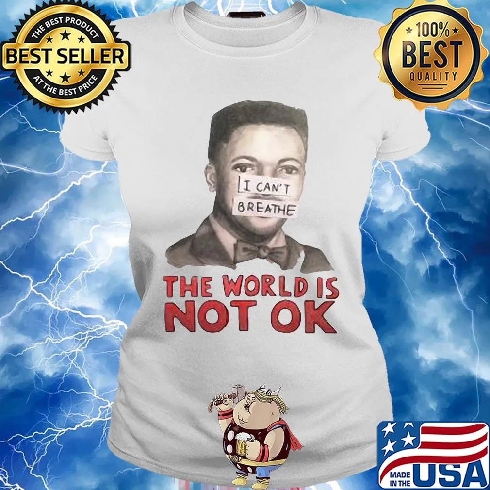 Eric garner I can't breathe the world is not ok art s Ladies tee