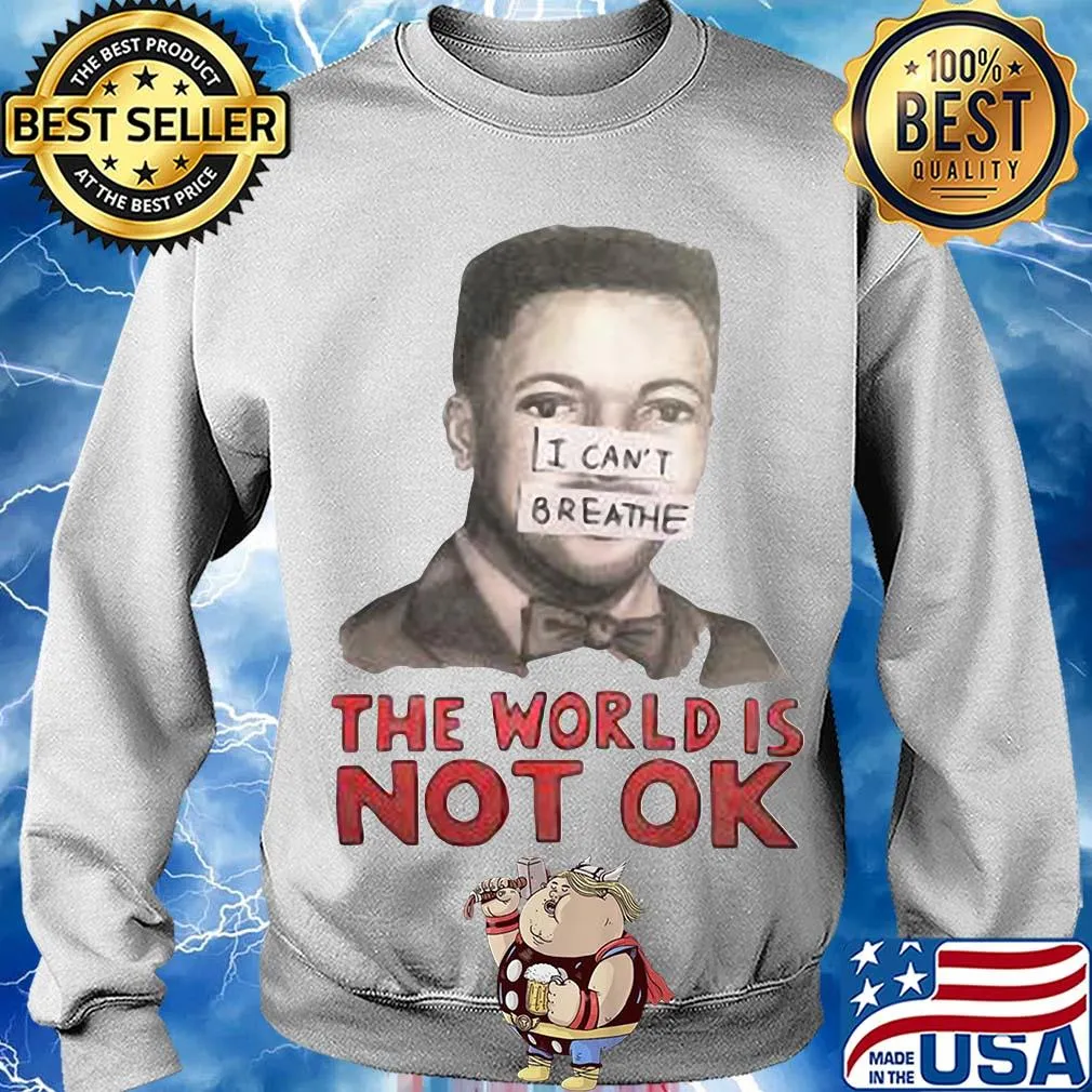 Eric garner I can't breathe the world is not ok art s Sweater