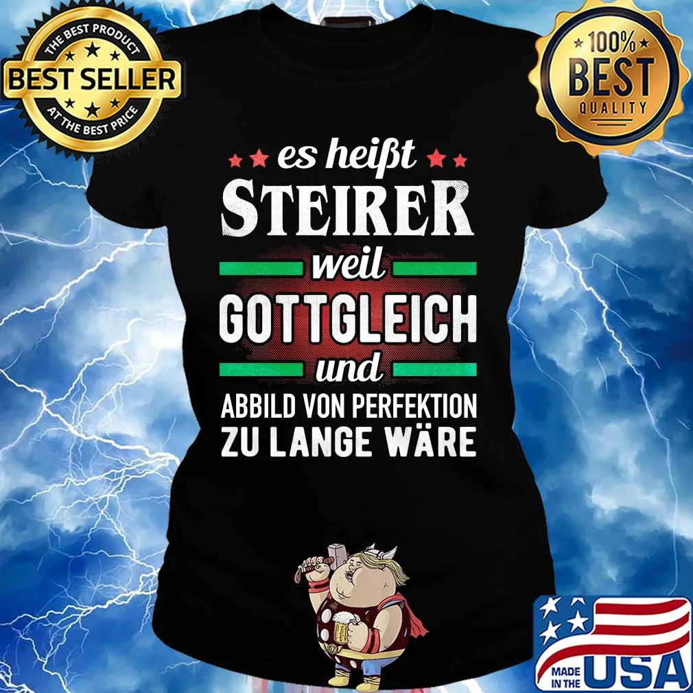Es haibt steirer weil gottgleich und abbild von perfektion zu lange ware s Ladies tee