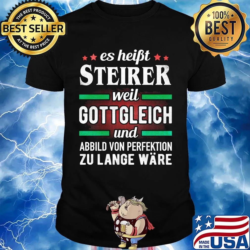 Es haibt steirer weil gottgleich und abbild von perfektion zu lange ware shirt