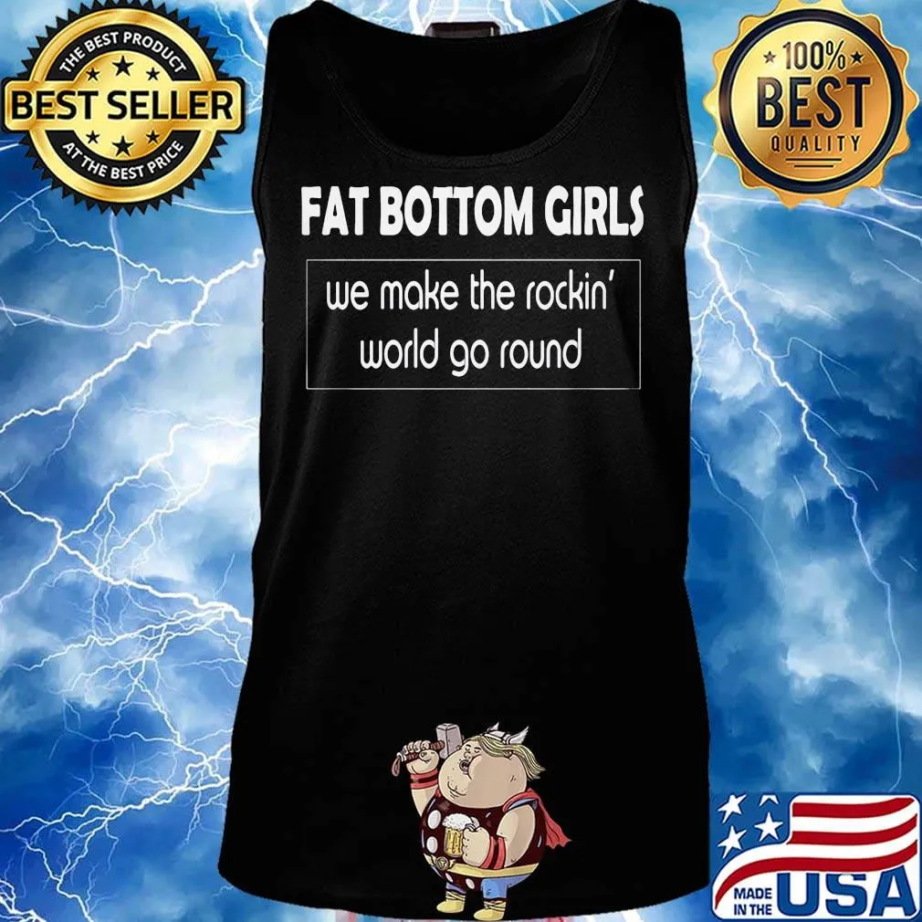 Fat Bottom Girls We Make the Rockin' Wold Go Round Shirt Tank top