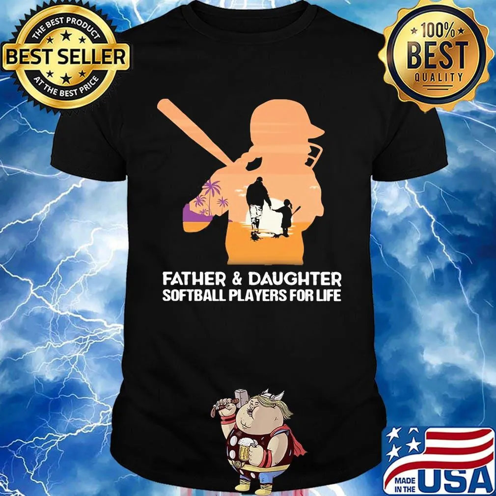 Father and daughter softball players for life happy fathers day shirt
