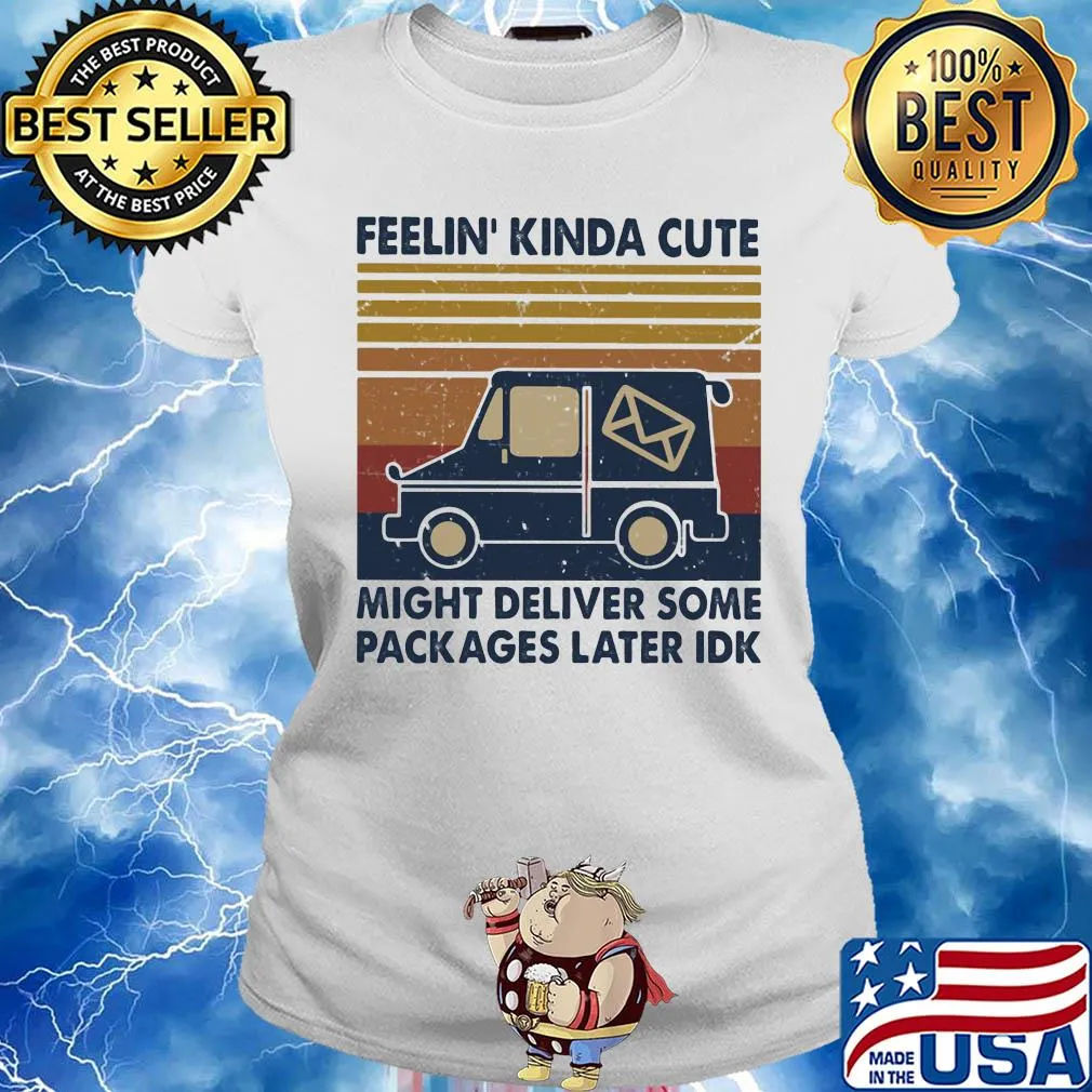 Feelin' kinda cute might deliver some packages later idk vintage retro s Ladies tee