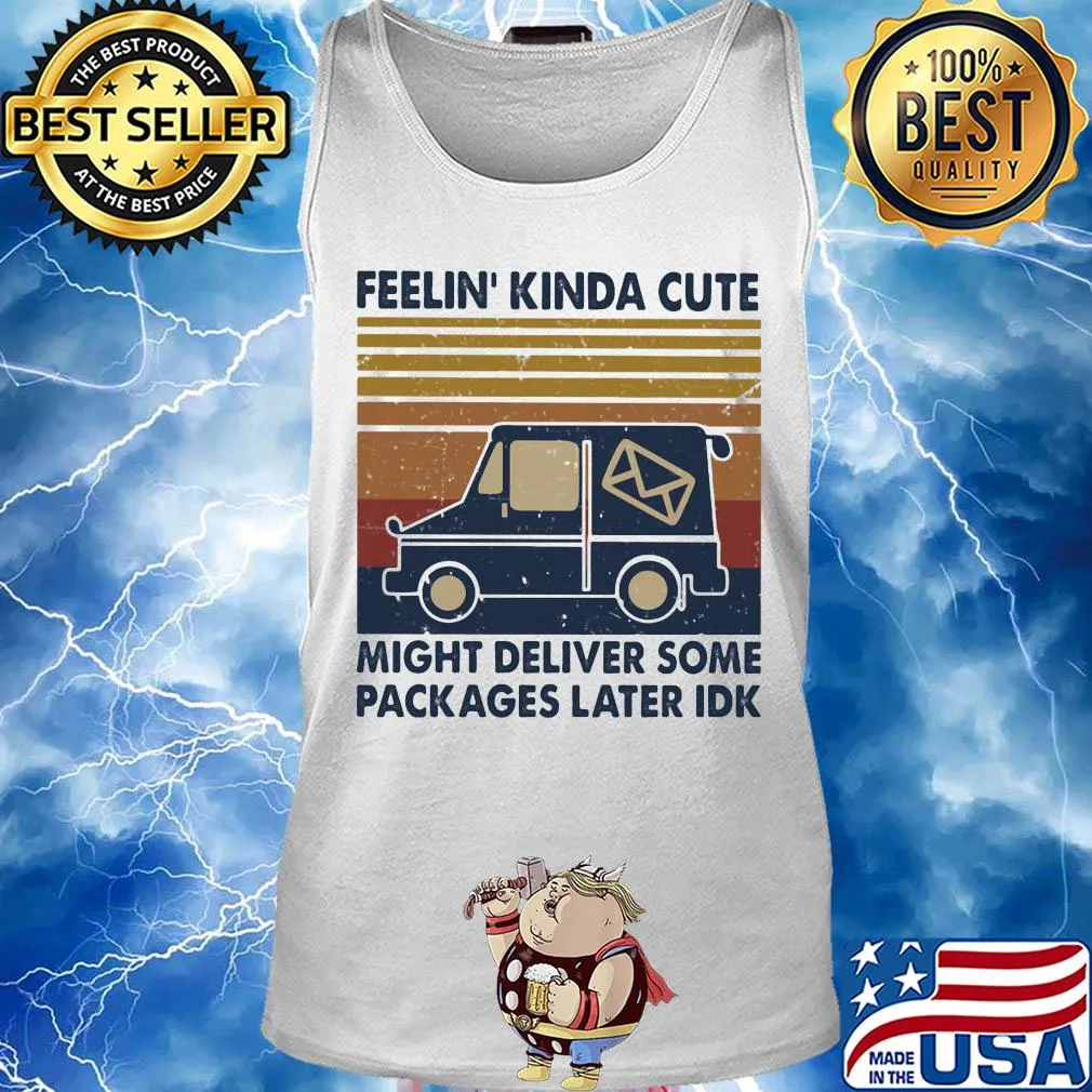 Feelin' kinda cute might deliver some packages later idk vintage retro s Tank top