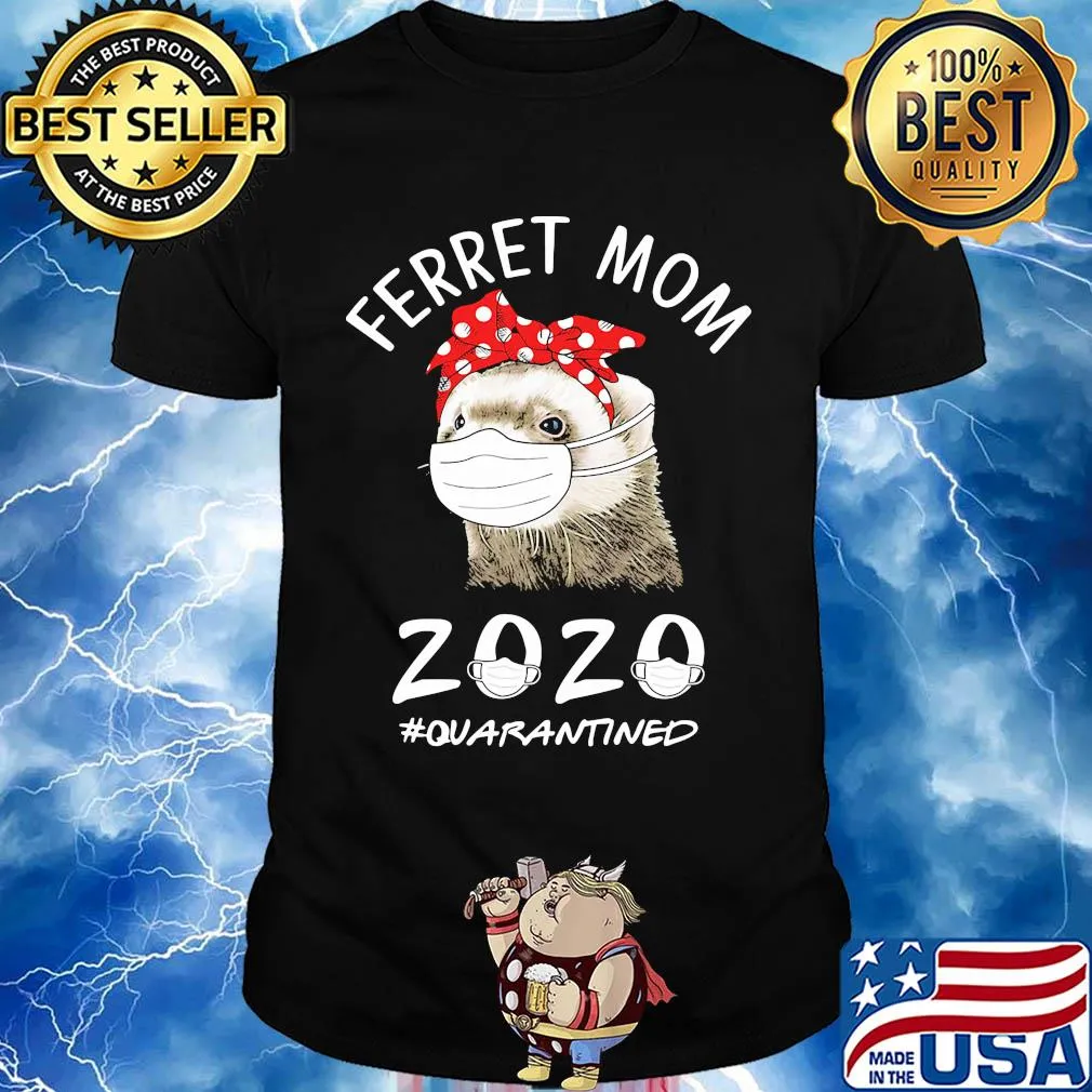 Ferret mom 2020 quarantined mask shirt