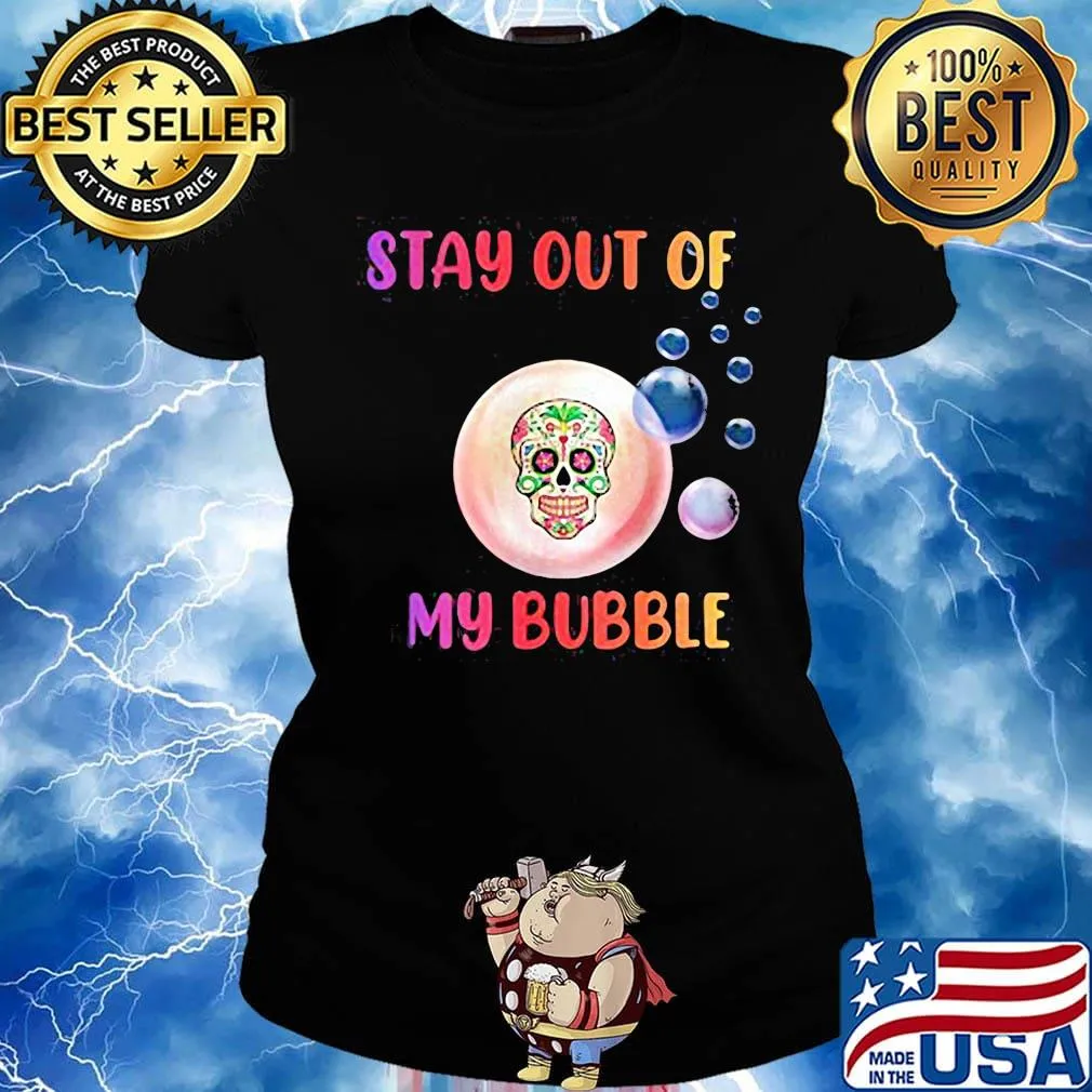 Festival of death skull stay out of my bubble s Ladies tee