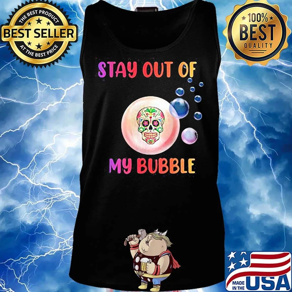 Festival of death skull stay out of my bubble s Tank top