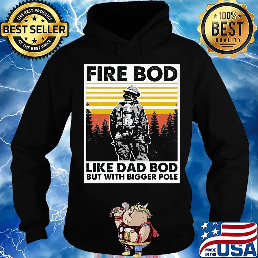 Fire bod like dad bod but with bigger pole vintage retro s Hoodie