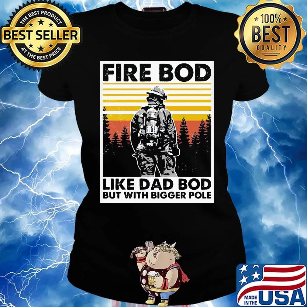 Fire bod like dad bod but with bigger pole vintage retro s Ladies tee