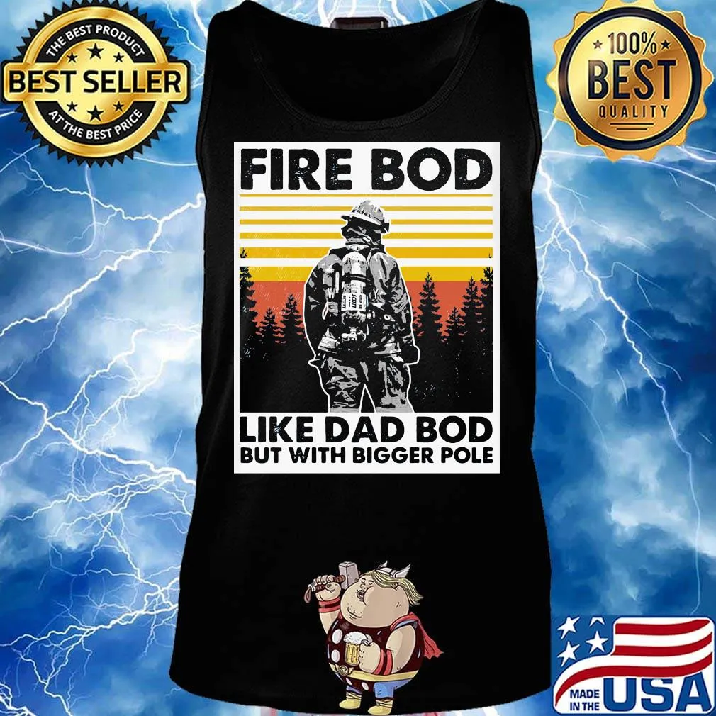 Fire bod like dad bod but with bigger pole vintage retro s Tank top