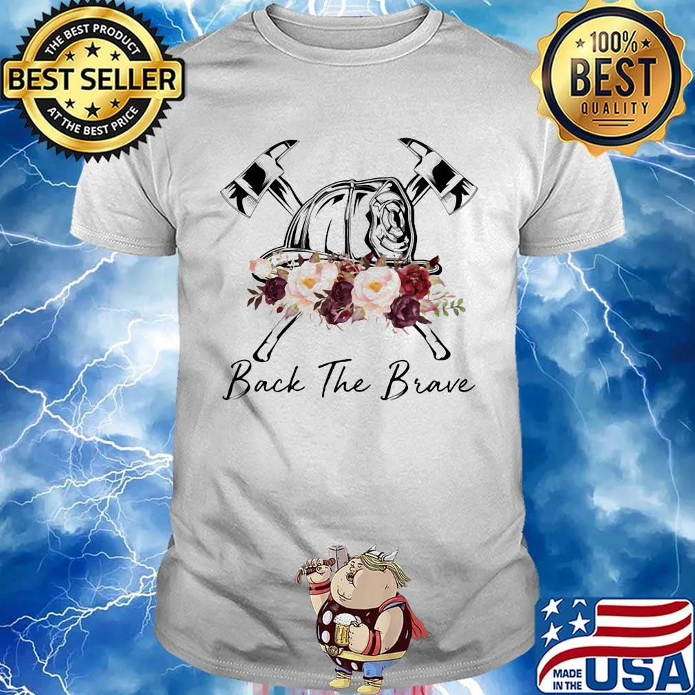 Firefighter back the brave Roses shirt