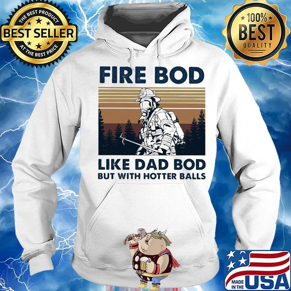 Firefighter fire bod like dad but with hotters balls happy father's day vintage retro s Hoodie