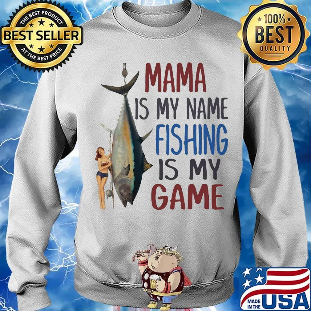 Fish mama is my name fishing is my game s Sweater