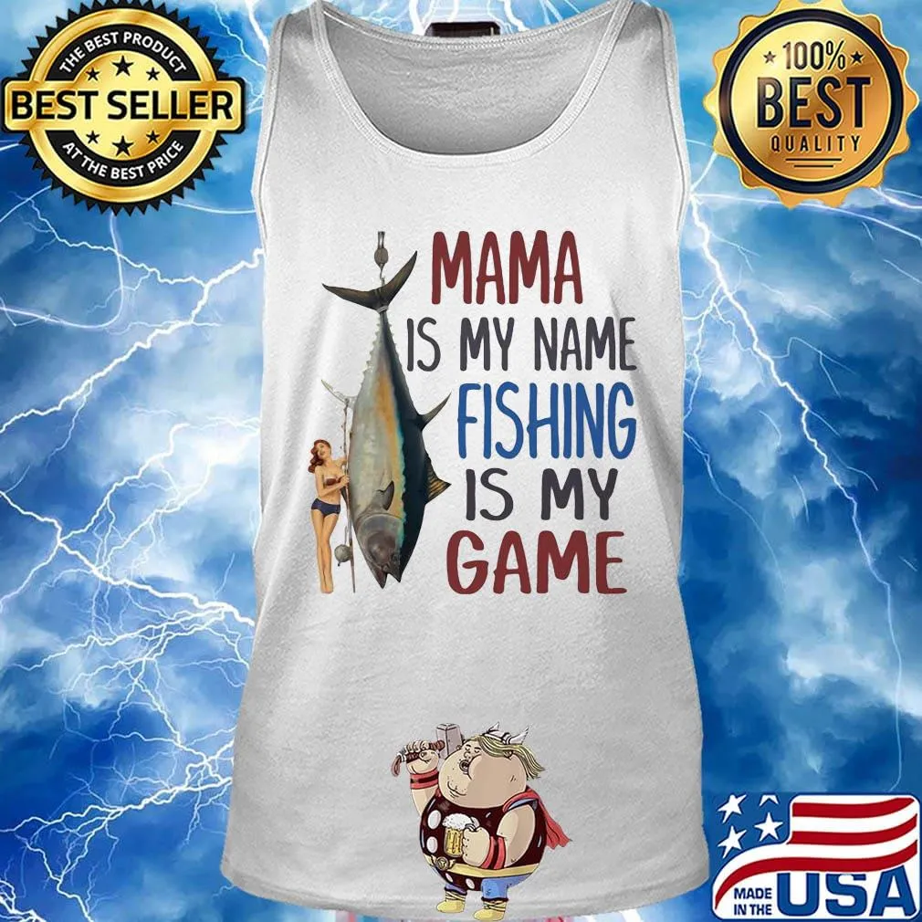 Fish mama is my name fishing is my game s Tank top