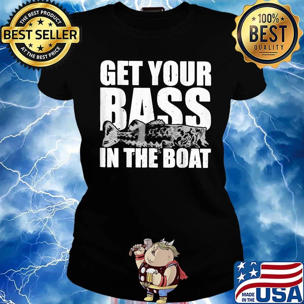 Fishing get your bass in the boat s Ladies tee