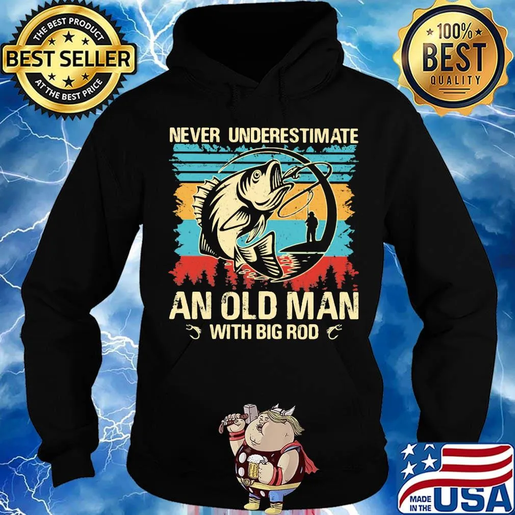Fishing never underestimate an old man with big rod vintage retro s Hoodie
