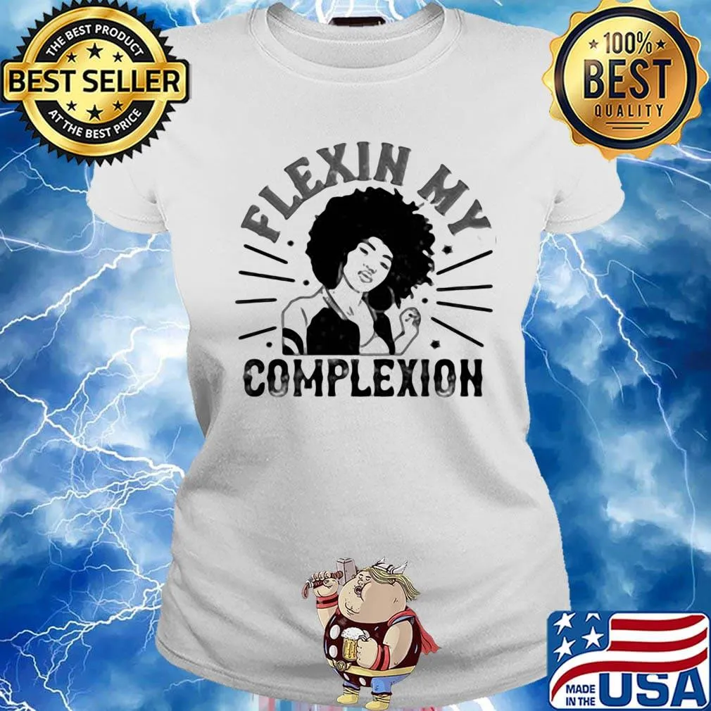 Flexin my complexion meaning s Ladies tee