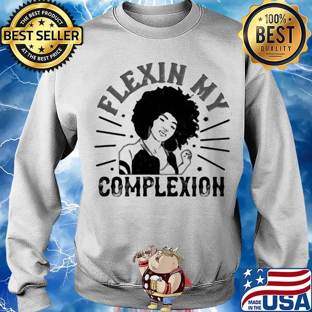 Flexin my complexion meaning s Sweater