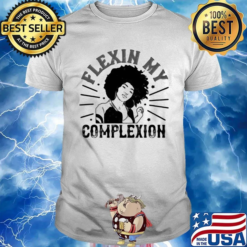 Flexin my complexion meaning shirt