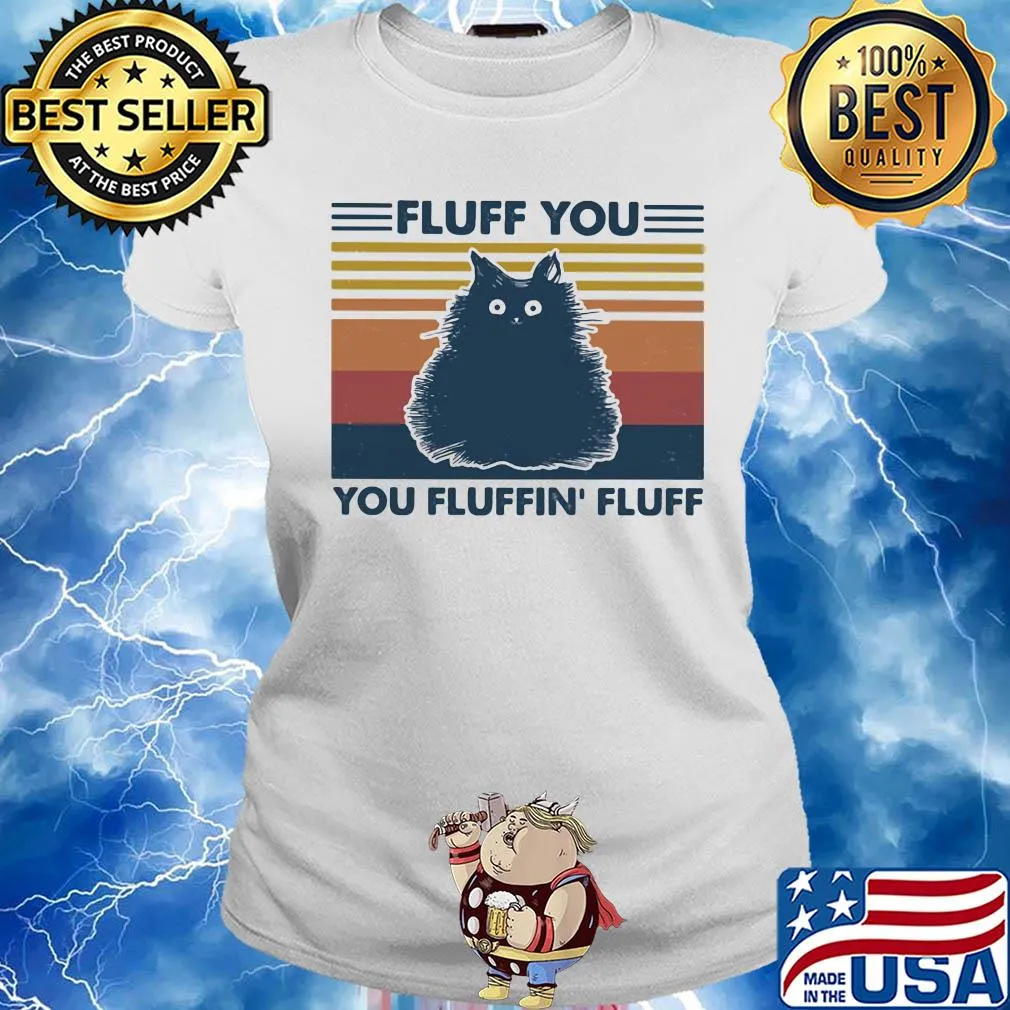Fluff you you fluffin' fluff cat vintage retro s Ladies tee
