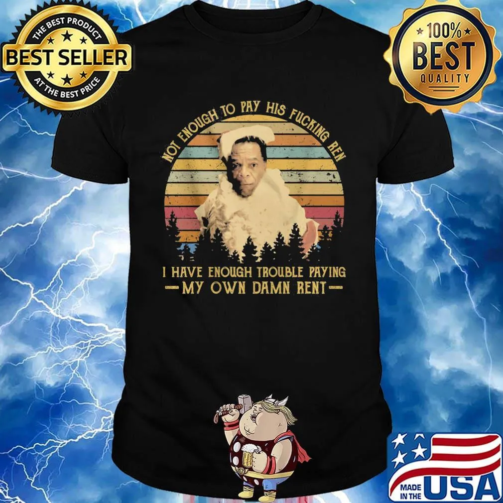 Friday after next john witherspoon not enough to pay his fucking ren i have enough trouble paying my own damn rent vintage retro shirt
