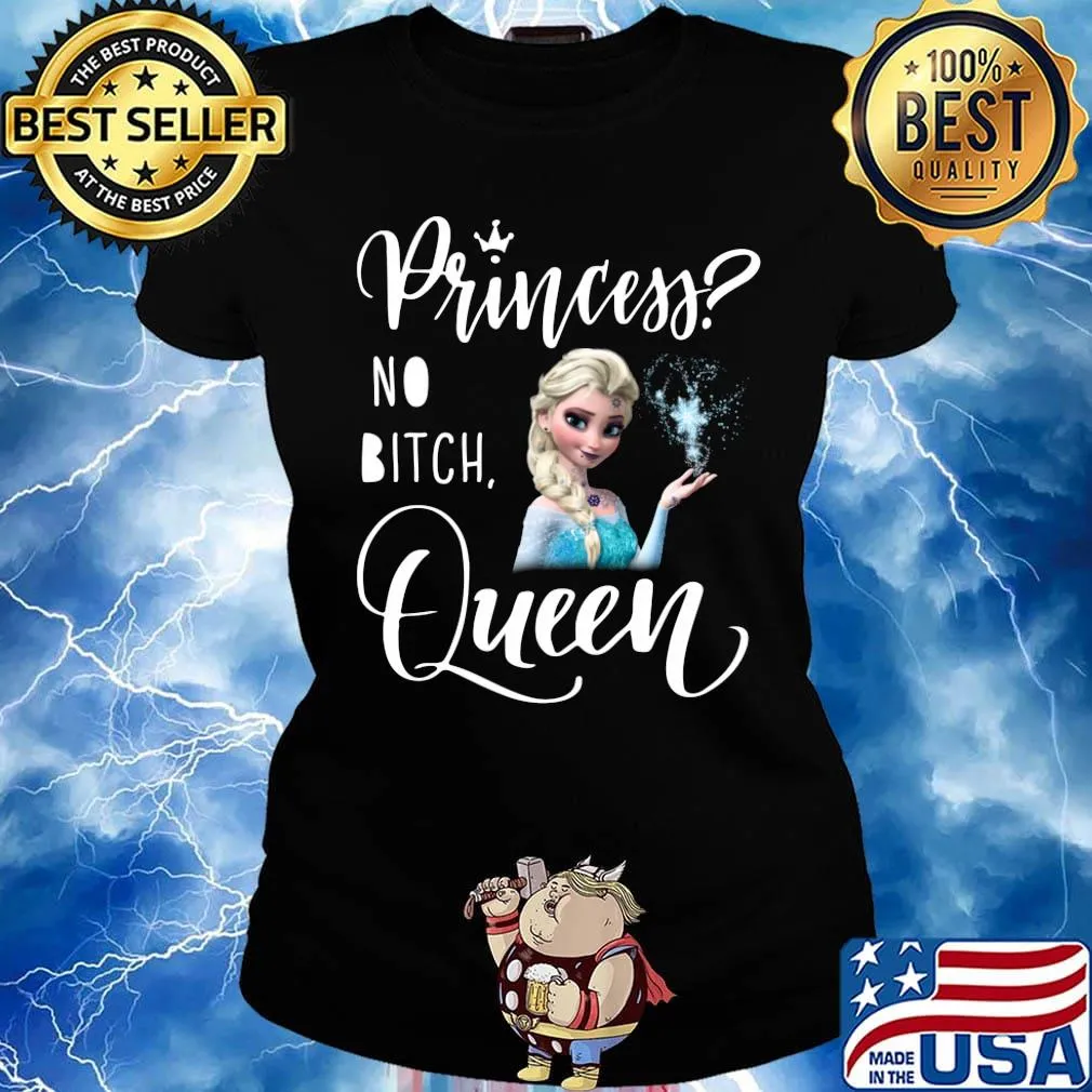 Frozen princess no bitch queen s Ladies tee