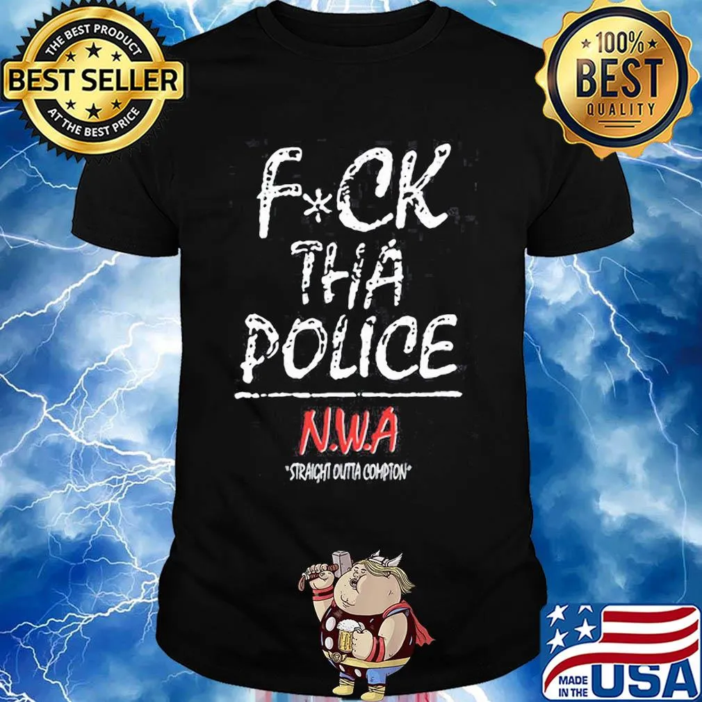 Fuck THA police nwa straight outta compton shirt