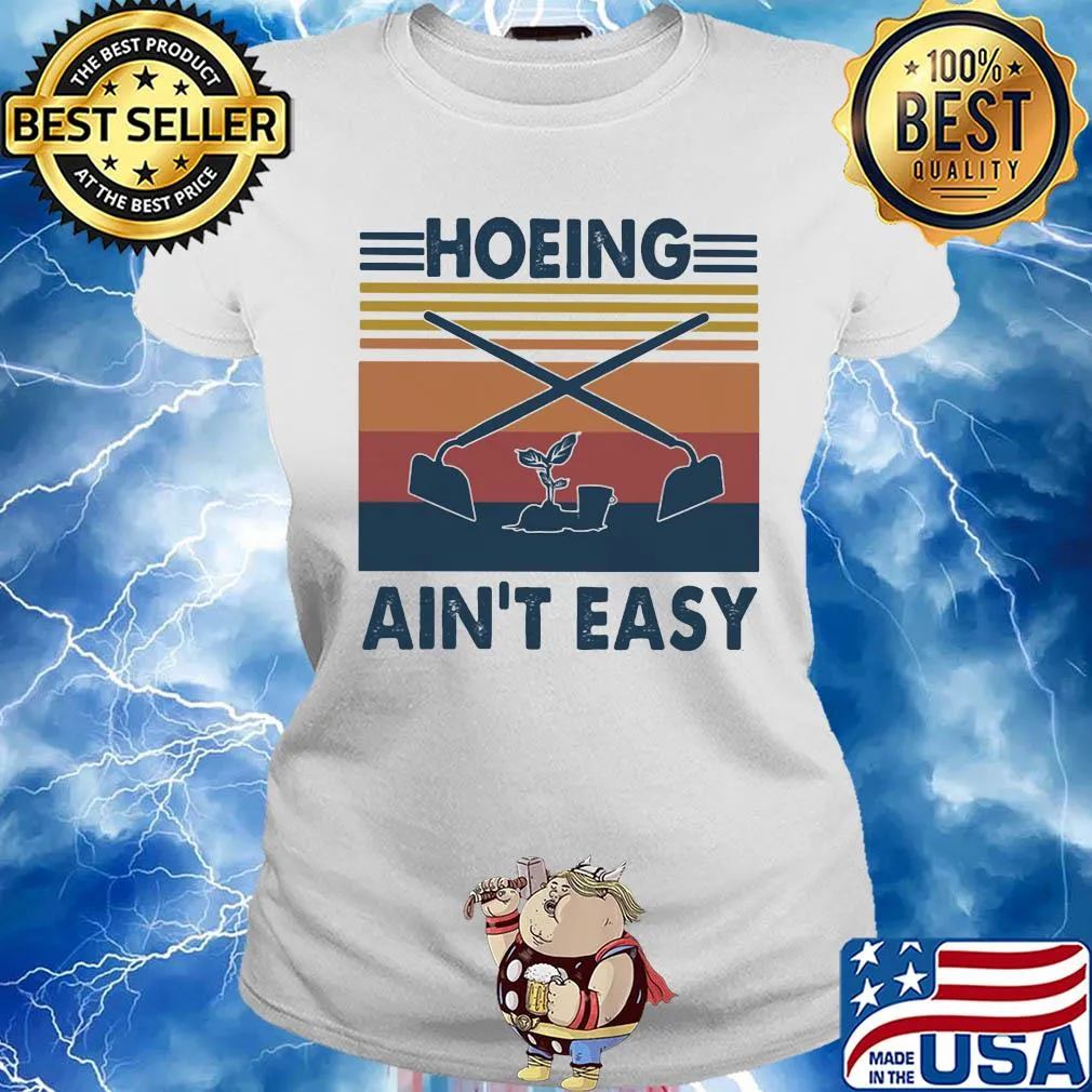 Garden hoeing ain't easy tree vintage s Ladies tee