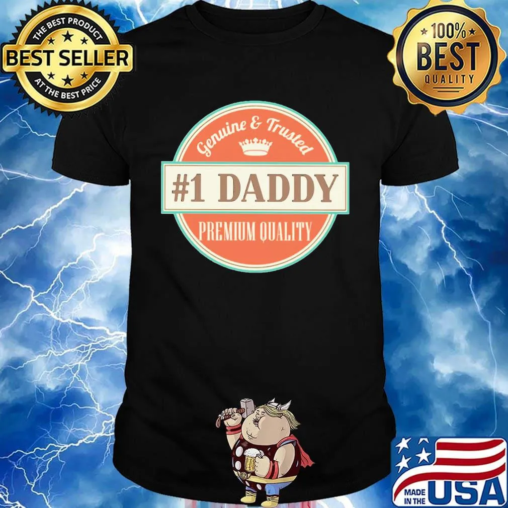 Genuine and trusted 1 daddy premium quality happy father's day shirt