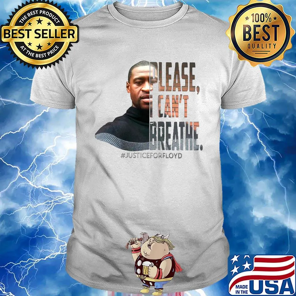 George floyd face please I can't breathe justice for floyd shirt