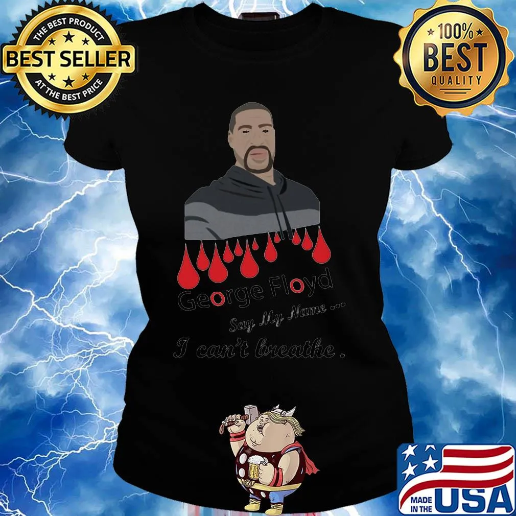 George floyd say my name I can't breathe s Ladies tee