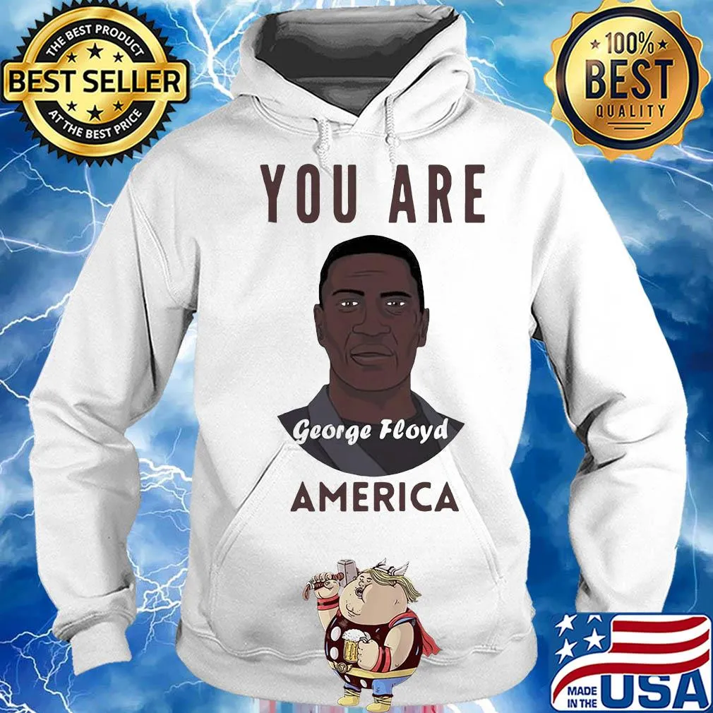 George floyd you are america art s Hoodie