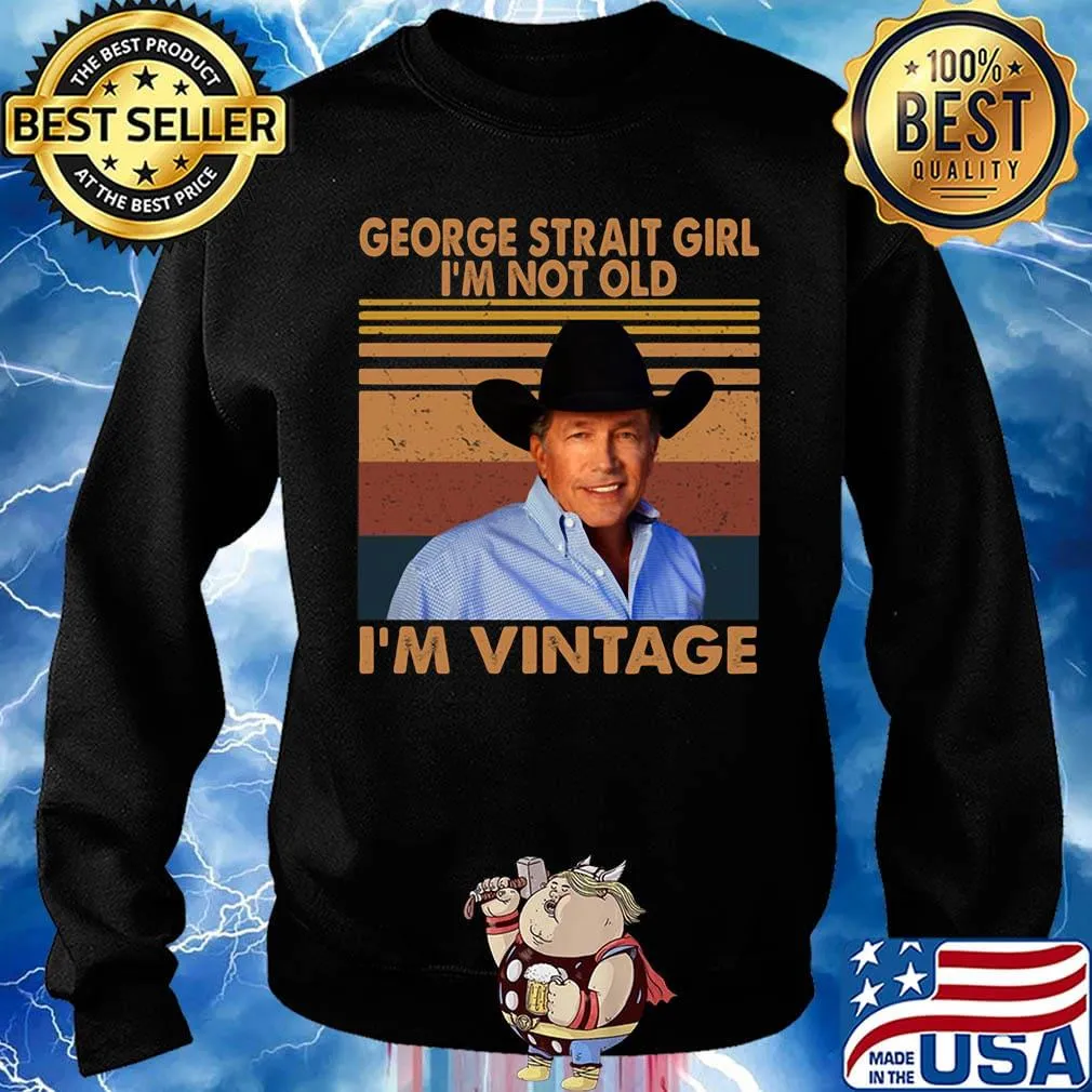 George strait girl i'm not old i'm vintage retro s Sweater